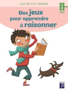 Des jeux pour apprendre à raisonner - Rougier Roger - Dreidemy Joëlle