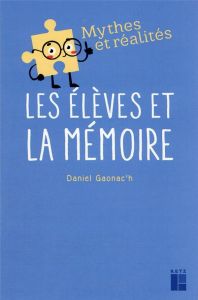 Les élèves et la mémoire - Gaonac'h Daniel