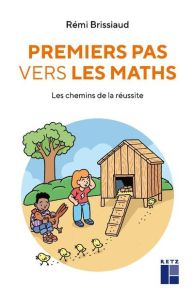 Premiers pas vers les maths. Les chemins de la réussite - Brissiaud Rémi - Lommé Claire