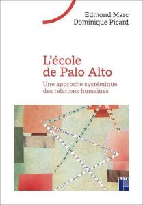 L'école de Palo Alto. Une approche systémique des relations humaines - Marc Edmond - Picard Dominique