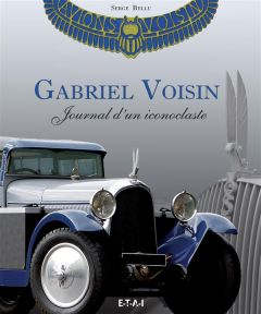 Gabriel Voisin. Journal d'un iconoclaste - Bellu Serge