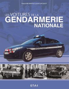 Les voitures de la Gendarmerie Nationale - Meunier Pascal - Jacquot Laurent