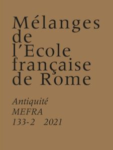 Mélanges de l'Ecole française de Rome. Antiquité N° 133-2/2021 : Italia Picta : Savoirs, contacts et - Bertrand Audrey - Lanfranchi Thibaud - Stouder Ghi