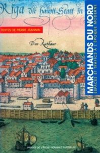 MARCHANDS DU NORD. Espaces et trafics à l'époque moderne - Jeannin Pierre