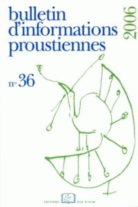 Bulletin d'Informations Proustiennes N° 36 2006 - Brun Bernard