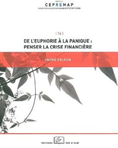 De l'euphorie à la panique : penser la crise financière - Orléan André