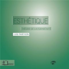 Esthétique. Théorie de la formativité - Pareyson Luigi - Tiberghien Gilles A. - Di Lorenzo