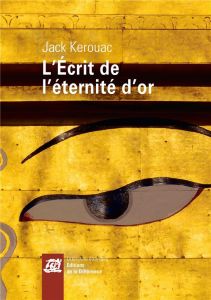 L'écrit de l'éternité d'or - Kerouac Jack - Mikriammos Philippe - Waldberg Patr