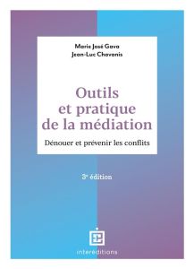 Outils et pratique de la médiation. Dénouer et prévenir les conflits, 3e édition - Gava Marie-José - Chavanis Jean-Luc - Malarewicz J