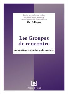 Les groupes de rencontre. Animation et conduite de groupes - Rogers Carl R. - Le Bon Daniel - Peretti André de