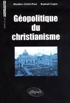 Géopolitique du christianisme - Chélini Blandine - Liogier Raphaël