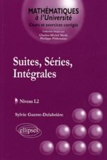 Suites, séries, intégrales. Cours et exerices corrigés Niveau L2 - Guerre-Delabrière Sylvie