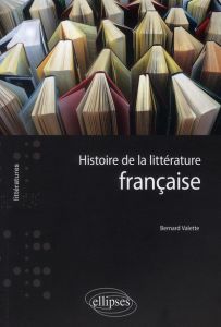 Histoire de la littérature française - Valette Bernard