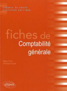 Fiches de comptabilité générale. Rappels de cours & exercices corrigés - Goupil Christophe - Perrin Maguy