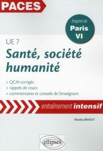 Santé, société, humanité UE7. Rappels de cours et QCM corrigés, inspiré de Paris VI - Brault Nicolas