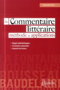 Le commentaire littéraire. Méthode et applications - Blanc Emmanuèle