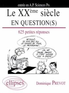 Le XXème siècle en question(s). 625 petites réponses - PREVOT DOMINIQUE