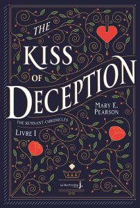 The Remnant Chronicles Tome 1 : The Kiss of Deception - Pearson Mary E. - Jacquet-Robert Alison