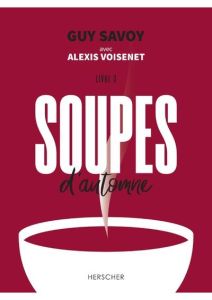 Soupes d'automne. Livre 3 - Savoy Guy - Voisenet Alexis - Merle Laura