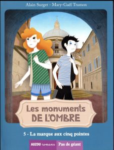 Les monuments de l'ombre Tome 5 : La marque aux cinq pointes - Surget Alain - Tramon Mary-Gaël