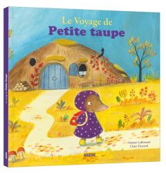 Petite taupe : Le voyage de petite taupe - Lallemand Orianne - Frossard Claire