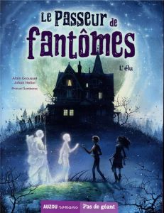 Le passeur de fantômes Tome 1 : L'élu - Grousset Alain - Heliot Johan - Sumberac Manuel