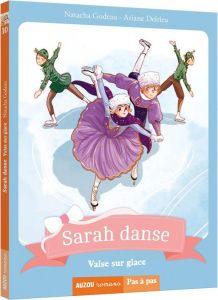 Sarah danse Tome 10 : Valse sur glace - Godeau Natacha - Delrieu Ariane - Pontois Noëlla