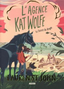 L'agence Kat Wolfe Tome 2 : Le secret du dragon - St John Lauren - Lopez Julie - Guo Beidi - Deano D