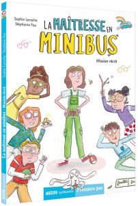 La Maîtresse en Minibus Tome 2 : Mission récré - Laroche Sophie - Fau Stéphanie - Lamine Mioz