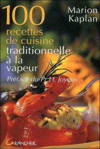 100 recettes de cuisine traditionnelle à la vapeur - Kaplan Marion