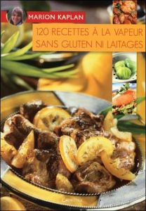 120 Recettes sans gluten ni laitage - Kaplan Marion