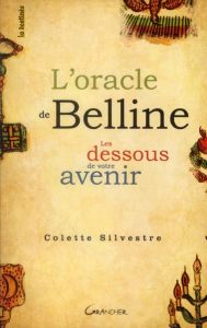 L'Oracle de Belline. Les dessous de votre avenir - Silvestre Colette