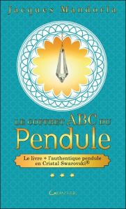 Le coffret ABC du pendule. Avec un authentique pendule en Cristal Swarovski - Mandorla Jacques