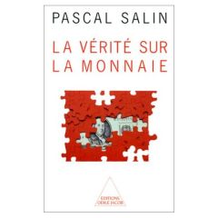 La vérité sur la monnaie - Salin Pascal