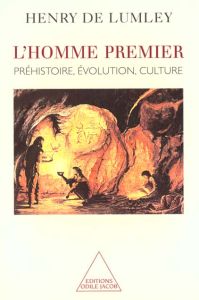 L'HOMME PREMIER. Préhistoire, évolution, culture - Lumley Henry de