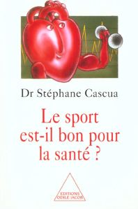 Le sport est-il bon pour la santé ? - Cascua Stéphane