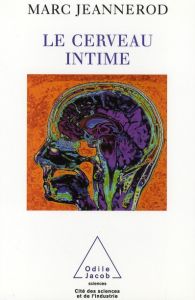 Le cerveau intime - Jeannerod Marc