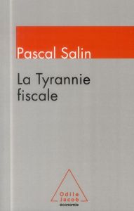 La Tyrannie fiscale - Salin Pascal