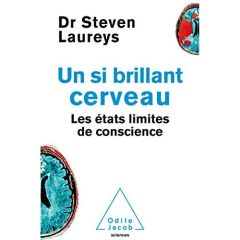 Un si brillant cerveau. Les états limites de conscience - Laureys Steven