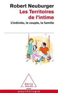 Les territoires de l'intime. L'individu, le couple, la famille - Neuburger Robert