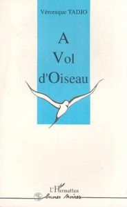 A vol d'oiseau - Tadjo Véronique