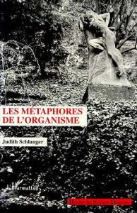 Les métaphores de l'organisme - Schlanger Judith Epstein