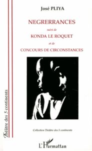 Nègrerrances suivi de Konda le roquet et de Concours de circonstances - Pliya José