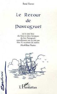 LE RETOUR DE PANTAGRUEL. Ou le sixte et ultime livre des faicts et dicts héroïques du bon pantagruel - Nasier Alcofribas