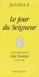 LE JOUR DU SEIGNEUR. Lettre apostolique Dies Domini, 31 mai 1998 - JEAN PAUL II