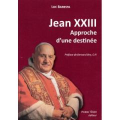 Jean XXIII. Un bienheureux "dangereux" ? Approche d'une destinée - Baresta Luc - Bro Bernard