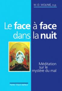 Le face à face dans la nuit. Meditation sur le mystère du mal - Molinié Marie-Dominique