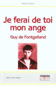 Je ferai de toi mon ange. Guy de Fontgalland - Charvin René