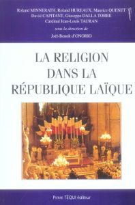 La religion dans la République laïque. Actes du XXe colloque national de la Confédération des Jurist - Minnerath Roland - Onorio Joël-Benoît d' - Hureaux