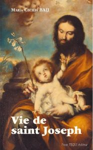 Vie de saint Joseph. Tome 1, De la naissance de Joseph à la fuite en Egypte - Baij Maria Cecilia